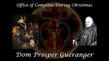 Office of Compline During Christmas ~ Dom Prosper Guéranger