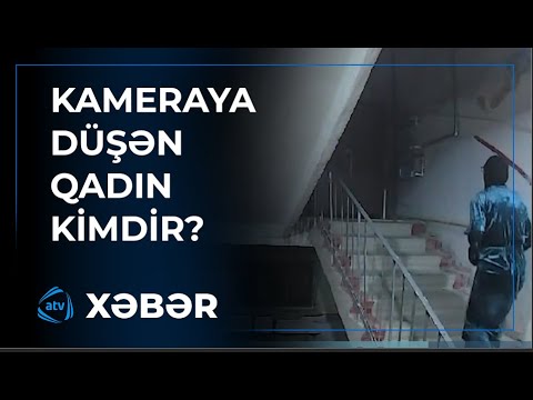 Bakıda bloklarda insanları qorxuya salan qadın kimdir? - Kameraya düşdü