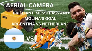 Aerial Camera Brilliant Messi P And Molina S Goal Argentina Vs Netherland Qatar 2022