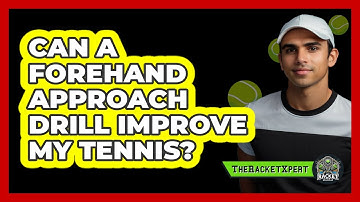 Can A Forehand Approach Drill Improve My Tennis?