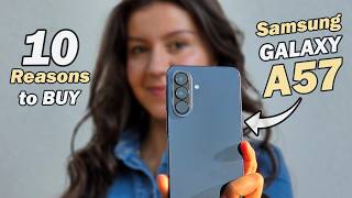 10 Reasons to BUY the Samsung Galaxy A57