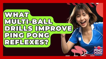 What Multi-ball Drills Improve Ping Pong Reflexes? - Ping Pong Prodigy