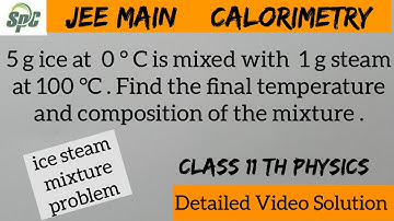 5g ice at 0°C is mixed with 1g steam at 100 °C . Find the final temperature and composition of the
