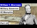 William T. Sherman, Part 12 | Military Governor of Memphis