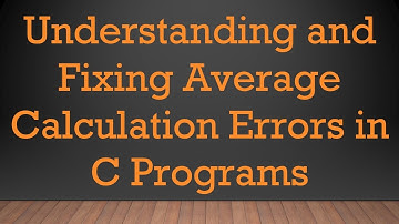 Understanding and Fixing Average Calculation Errors in C Programs