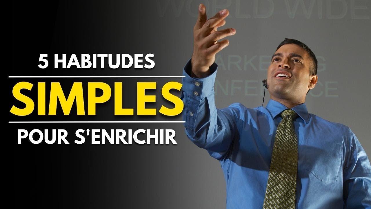 Les 5 Habitudes SIMPLES qui te rendront riche - YouTube