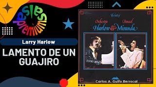 🔥LAMENTO DE UN GUAJIRO por LARRY HARLOW con ISMAEL MIRANDA - Salsa Premium chords