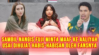 EKSKLUSIF! Fuji Minta Maaf Ke Aaliyah Massaid Yang Dihujat Fansnya, Sambil Nangis Katakan Begini?