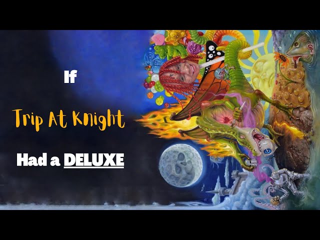 Trip At Knight (Deluxe) - If TAK had a DELUXE VERSION ! [FULL CDQ]
