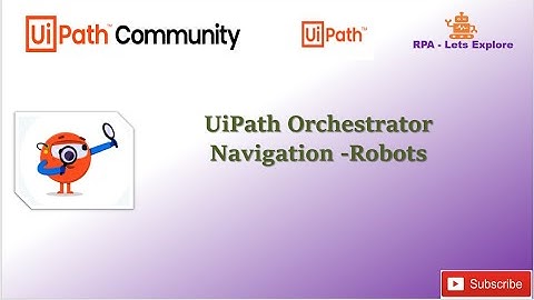 UIPath - Orchestrator -Robots