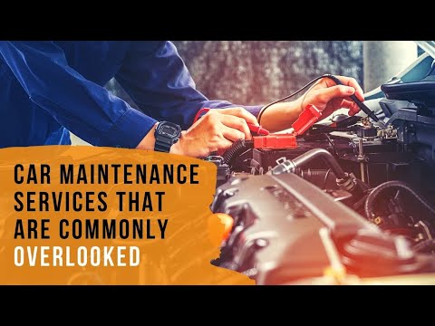 Car Maintenance Services That Are Commonly Overlooked