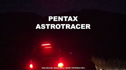 Pentax K1 mark II + Astrotracer  / The easy astrophotography system / 最簡易的天體拍攝系統
