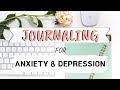 HOW TO JOURNAL FOR ANXIETY AND DEPRESSION | MENTAL HEALTH JOURNALING