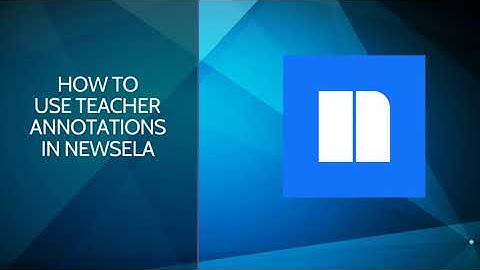 How to Use Teacher Annotations in Newsela