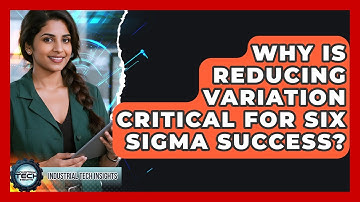 Why Is Reducing Variation Critical For Six Sigma Success? - Industrial Tech Insights