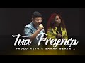 Paulo Neto e Sarah Beatriz - Tua Presença (Ao Vivo)