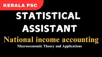 National income accounting | Macroeconomic Theory | Statistical Assistant Grade II | Kerala PSC Exam