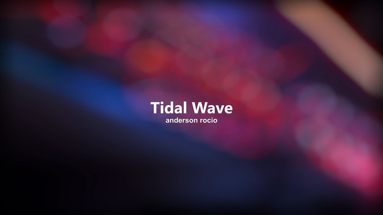 Anderson Rocio - Tidal Wave (Official Lyric Video)