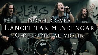 🎵 Noah_Langit tak mendengar(cover) _ghotic metal violin