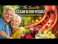 The Secret to Clear Blood Vessels: Essential Superfoods for Seniors