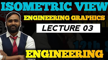 ISOMETRIC VIEW | LECTURE 03 | ENGINEERING DRAWING | PRADEEP GIRI SIR