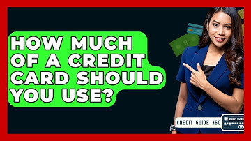 How Much Of A Credit Card Should You Use? - CreditGuide360.com