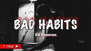 ED SHEERAN | BAD HABITS | 1 HOUR LOOP