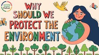 English podcast | Why Should We Have To Protect The Environment | Learn English podcast