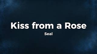 Seal - Kiss from a Rose (Lyrics)