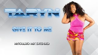 TARYN - GIVE IT TO ME (MrSOULRIO MIX EXTENDED)
