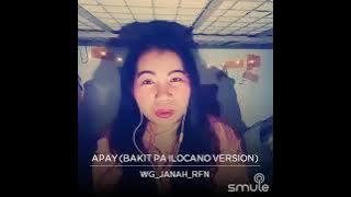 Apay ilokano song of Ms. Melo Santiago (bakit pa) cover or Janah