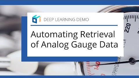 Deep Learning Demo: How We Automated Retrieval of Analog Gauge Data