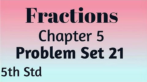 Std 5th maths (SSC) ~ Fractions- Problem set 21