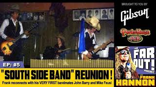 EP #5 | The 40 year reunion of &quot;The South Side Band&quot; with special guests John Barry and Mike Feusi