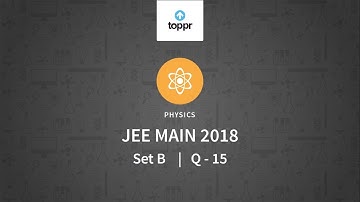 JEE Main 2018 PBT Physics Set-B Q15 Video Solution