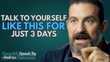 TALK TO YOURSELF LIKE THIS FOR JUST 3 DAYS || ANDREW HUBERMAN || BEST MOTIVATION SPEECH.!!