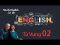 Từ Vựng 02 - Phương Pháp Dễ Nhất, Hiệu Quả Nhất!