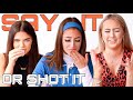SAY IT OR SHOT IT [SISTER EDITION]