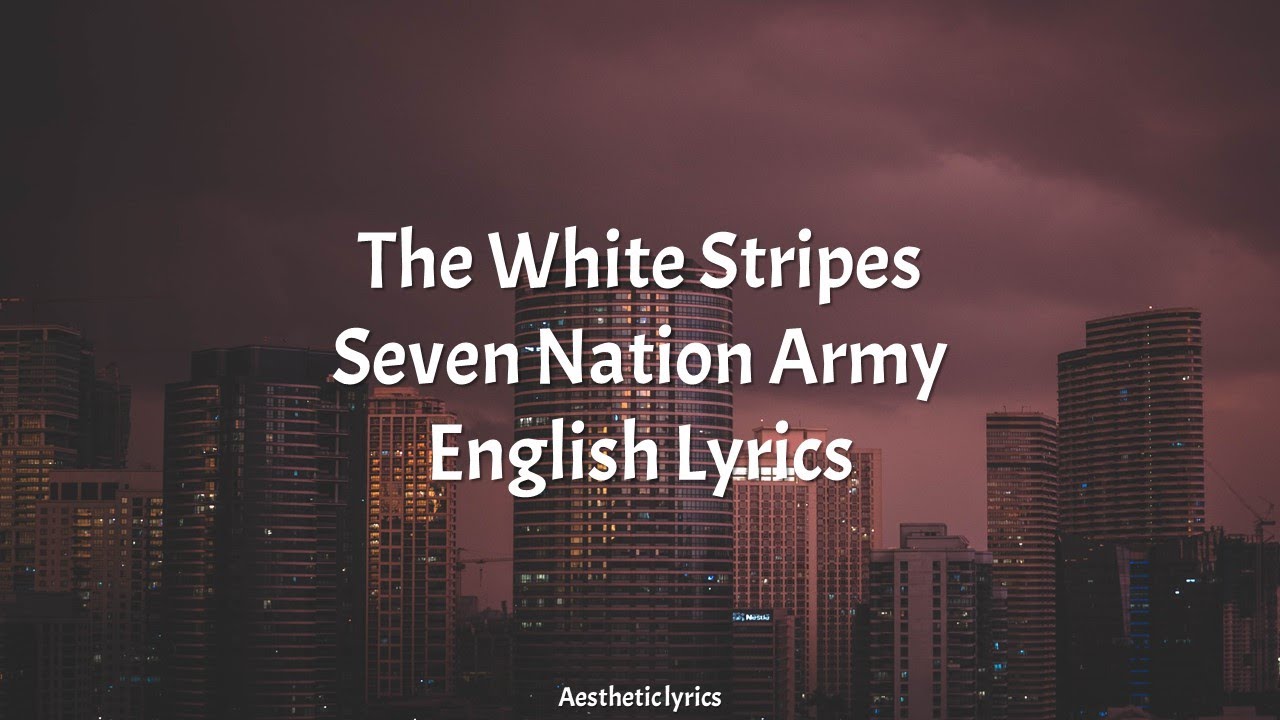 Seven Nation Army // The White Stripes English Lyrics - YouTube