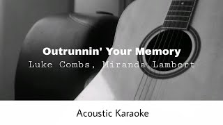 Luke Combs, Miranda Lambert - Outrunnin' Your Memory (Acoustic Karaoke)