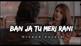 Ban ja Tu Meri Rani [Slowed Reverb] #lofi #slowedandreverb