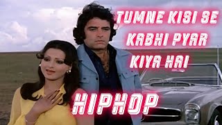 Tumne Kisi Se Kabhi Pyar Kiya Hai HipHop