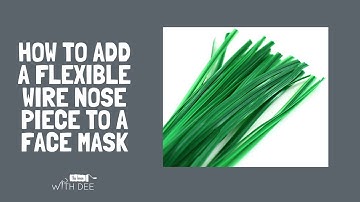 How to Add a Flexible Nose Piece to a Face Mask