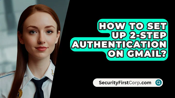 How To Set Up 2-Step Authentication On Gmail? - SecurityFirstCorp.com