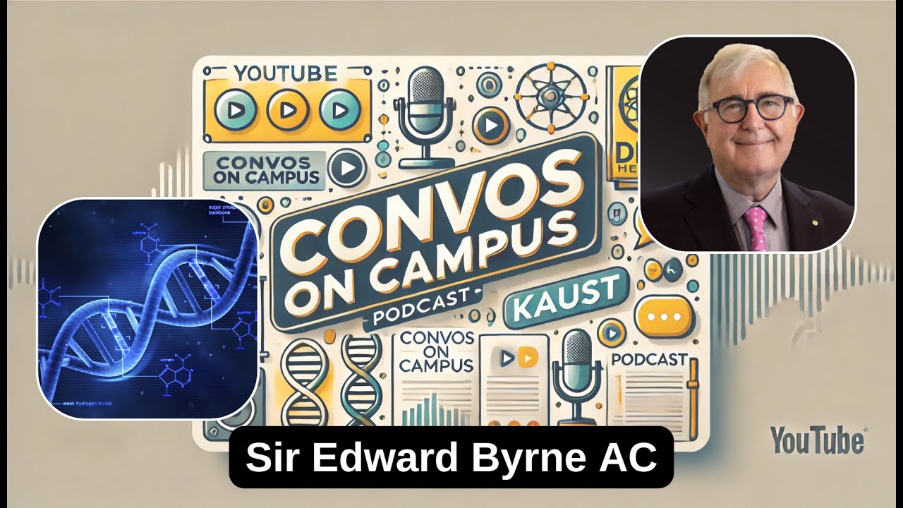 A President's Vision: Sir Edward Byrne on Leading KAUST & the Future of Science Convos on Campus #14