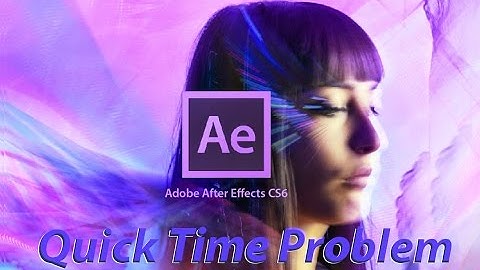How to solve Adobe After Effects Quicktime Problem {Solved}
