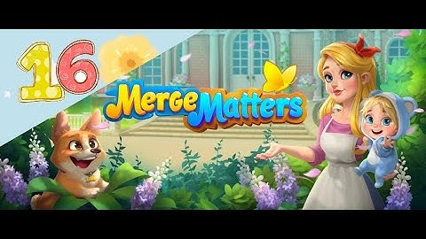Merge Matters  part 16  level 16 - 17