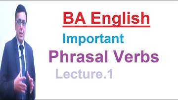BA English important Phrasal Verbs,Lecture.1