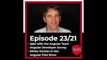 Episode: 23/21: Q&A with the Angular Team, Angular Plus Show, Developer Survey Results