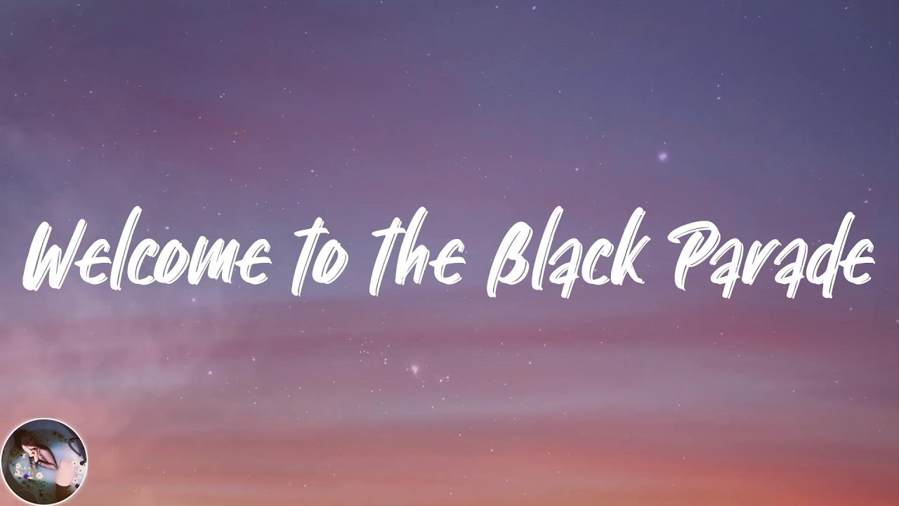 My Chemical Romance - Welcome to the Black Parade (Lyrics) - YouTube